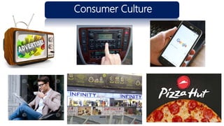 Consumer Culture
 