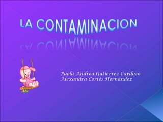 Paola Andrea Gutierrez Cardozo Alexandra Cortés Hernández 