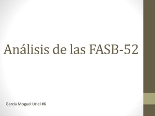 Análisis de las FASB-52
García Moguel Uriel #6
 