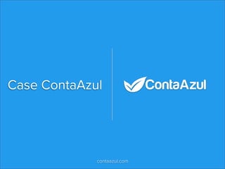 Case ContaAzul
contaazul.com
 