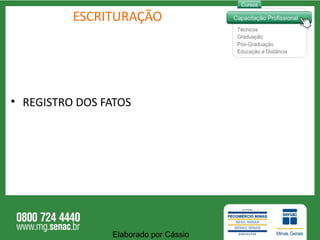 ESCRITURAÇÃO REGISTRO DOS FATOS Elaborado por Cássio  