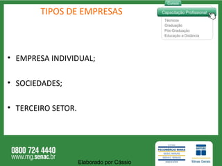 TIPOS DE EMPRESAS EMPRESA INDIVIDUAL; SOCIEDADES; TERCEIRO SETOR. Elaborado por Cássio  