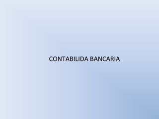 CONTABILIDA BANCARIA
 