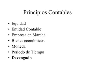Principios Contables Equidad Entidad Contable Empresa en Marcha Bienes económicos Moneda Periodo de Tiempo Devengado 