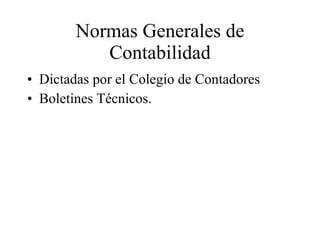 Normas Generales de Contabilidad Dictadas por el Colegio de Contadores Boletines Técnicos. 