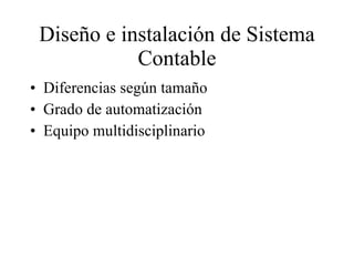 Diseño e instalación de Sistema Contable Diferencias según tamaño Grado de automatización Equipo multidisciplinario 