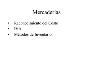 Mercaderías Reconocimiento del Costo IVA Métodos de Inventario 