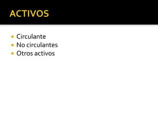  Circulante
No circulantes
Otros activos