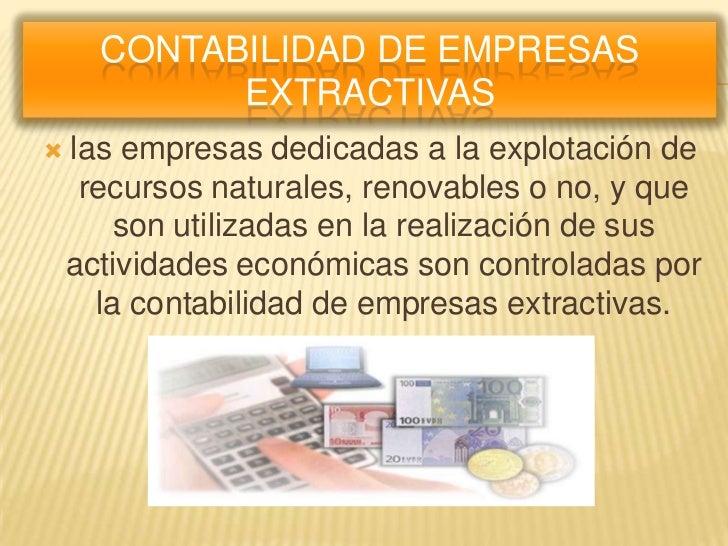 Que Es La Contabilidad De Empresas Extractivas