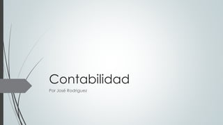 Contabilidad
Por José Rodriguez
 