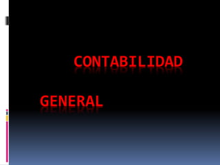 CONTABILIDAD
GENERAL
 