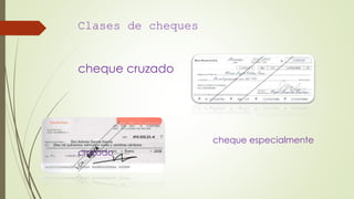 Clases de cheques
cheque cruzado
cheque especialmente
cruzado
 