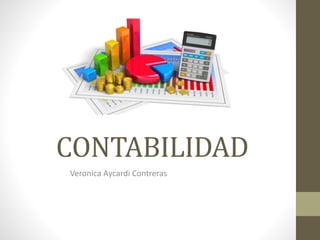 CONTABILIDAD
Veronica Aycardi Contreras
 