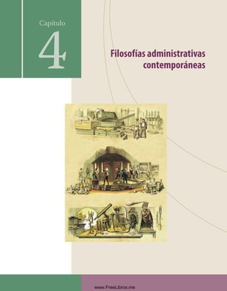 Filosofías administrativas
contemporáneas
Capítulo
4
Formación (4)ok.indd 113 2/1/08 6:52:49 PM
www.FreeLibros.me
 