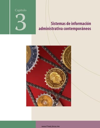 Sistemas de información
administrativa contemporáneos
Capítulo
3
Formación (3)ok.indd 64 2/1/08 6:52:05 PM
www.FreeLibros.me
 