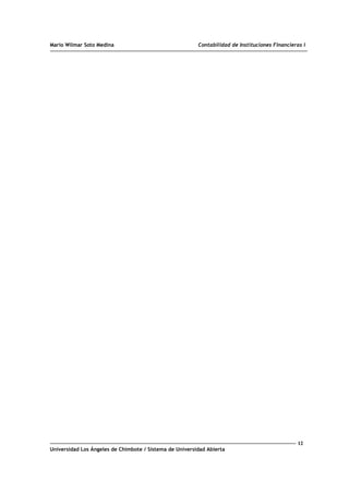 Mario Wilmar Soto Medina Contabilidad de Instituciones Financieras I
12
Universidad Los Ángeles de Chimbote / Sistema de Universidad Abierta
 