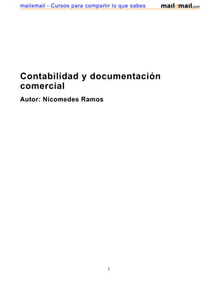 mailxmail - Cursos para compartir lo que sabes




Contabilidad y documentación
comercial
Autor: Nicomedes Ramos




                                1
 
