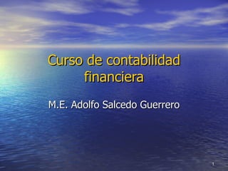 Curso de contabilidad financiera M.E. Adolfo Salcedo Guerrero 