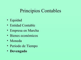 Principios Contables Equidad Entidad Contable Empresa en Marcha Bienes económicos Moneda Periodo de Tiempo Devengado 