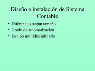 Diseño e instalación de Sistema Contable Diferencias según tamaño Grado de automatización Equipo multidisciplinario 
