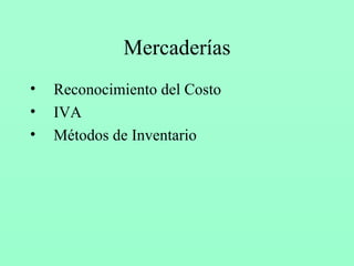 Mercaderías Reconocimiento del Costo IVA Métodos de Inventario 