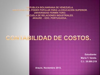 Estudiante:
María T. Varela.
C.I.: 20.880.219
Araure, Noviembre 2015.
 