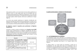 CLASIFICACIÓN SEGÚN EL NÚMERO DE PROPIETARIOS:
1.4. LA CONTABILIDAD EN LA EMPRESA.
La contabilidad surge como respuesta a la necesidad de llevar un
control financiero de la empresa, pues proporciona suficiente material
informativo sobre su desenvolvimiento económico y financiero, lo que
permite tomar decisiones que llevan a un manejo óptimo del
negocio.
El estado ejerce un control sobre las empresas a través de la
contabilidad; por ello exige llevar libros de contabilidad. Esto se
manifiesta en los siguientes artículos del Código de Comercio: Art. 19,
numeral 3: es obligación de todo comerciante ”llevar contabilidad de
sus negocios conforme a las prescripciones legales”; Art.48: “todo
Toda persona jurídica, por el solo hecho de ser jurídica pertenece al
régimen común. Lo que quiere decir que no es posible que una
empresa pueda pertenecer al régimen simplificado, y en el caso que
no venda productos gravados o no preste servicios gravados, es decir
que estén sujetos a este impuesto, entonces no pertenece a ningún
régimen.
Los únicos que pueden pertenecer al régimen simplificado son
personas naturales que vendan productos gravados y cumplan con la
totalidad de los requisitos que el estatuto tributario contempla para
que una persona natural pueda pertenecer al régimen simplificado.
Se deberán cumplir 8 requisitos para pertenecer al Régimen
Simplificado.
Aclarado lo anterior, podemos establecer que durante el año 2009
podrán seguir perteneciendo al Régimen Simplificado del IVA (o
podrán inscribirse por primera vez en dicho régimen si es que apenas
durante el 2009 piensan iniciar alguna actividad que las convierta en
responsables del IVA) las Personas Naturales que cumplan con la
totalidad de los siguientes requisitos:
17172020
EMPRESAS
UNIPERSONAL EU: La
conforma una sola Persona
Natural o Persona Jurídica,
dando origen a una persona
jurídica totalmente
independiente. Esta empresas
nacen con la ley 222 de 1.995,
y su razón social debe estar
seguida por la expresión
“Empresa Unipersonal” o
de la sigla E.U.
SOCIEDADES
En Colombia se
construyen sociedades
con dos socios o más.
Teniendo en cuenta que
el Código de Comercio,
dice que “Sociedad es
el acuerdo entre dos o
más personas.
INDIVIDUALES
La conforma una sola
Persona Natural
Comerciante
CLASIFICACIÓN
DE LAS
EMPRESAS
SEGÚN NÚMERO
DE
PROPIETARIOS
Requisito Límite (o restricción)
1. En el año anterior, es decir, en el año 2008, sus ingresos
BRUTOS fiscales, provenientes de su actividad
operacional (es decir, los provenientes de la venta de bienes
corporales muebles, o de prestación de servicios o de
ejecución de juegos de suerte y azar, pero sin incluir ingresos
extraordinarios tales como ventas de activos fijos, o
herencias, o loterías, o dividendos, o salarios, etc.), No
pudieron haber extendido los...
$ 88.216.000
(4.000 UVTs x $ 22.054)
2. Durante el 2009, sus establecimientos de comercio,
oficinas, locales o sedes de negocio no pueden exceder
de….
Máximo uno
CONTABILIDAD BÁSICA CONTABILIDAD BÁSICA
 