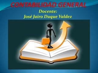 Docente:
José Jairo Duque Valdez
 