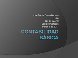 José Daniel Durán Barrera
10 A
No de lista 12
Sagrado Corazón
Marzo 6 de 2017
 