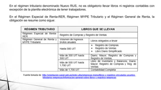 En el régimen tributario denominado Nuevo RUS, no es obligatorio llevar libros ni registros contables con
excepción de la planilla electrónica de tener trabajadores.
En el Régimen Especial de Renta-RER, Régimen MYPE Tributario y el Régimen General de Renta, la
obligación se resume como sigue:
 