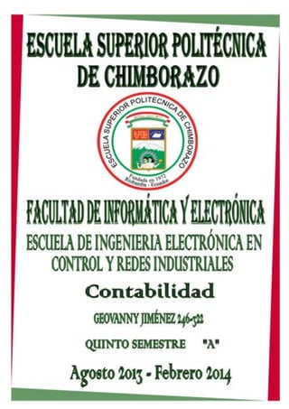 ESCUELA SUPERIOR POLITÉCNICA DE CHIMBORAZO
FACULTAD DE INFORMÁTICA Y ELECTRÓNICA ESCUELA DE ELECTRÓNICA
CONTABILIDAD I Página 1
 