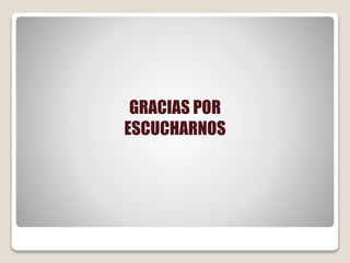 GRACIAS POR
ESCUCHARNOS
 