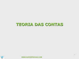 TEORIA DAS CONTAS




                       31

 WWW.SUPERPROVAS.COM
 