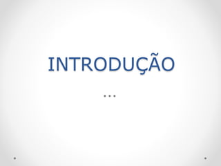 INTRODUÇÃO
 