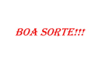 BOA SORTE!!!
 