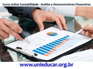 Curso online Contabilidade - Análise e Demonstrativos Financeiros
www.unieducar.org.br
 