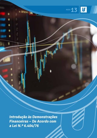 13
Introdução às Demonstrações
Financeiras – De Acordo com
a Lei N.º 6.404/76
 