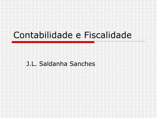 Contabilidade e Fiscalidade J.L. Saldanha Sanches  