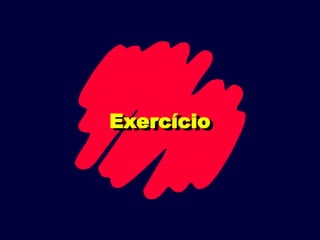 Exercício
 