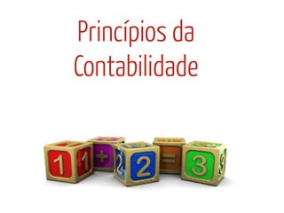 Princípios da
Contabilidade
 