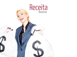 Receita
   Revenue
 