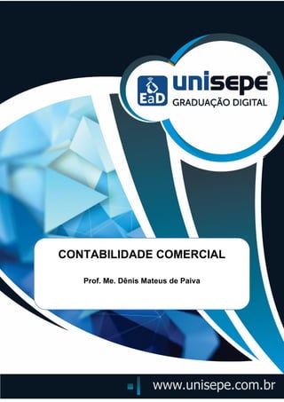 CONTABILIDADE COMERCIAL
Prof. Me. Dênis Mateus de Paiva
 