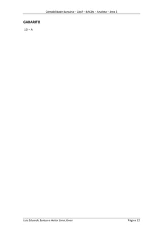 Contabilidade Bancária – Cosif – BACEN – Analista – área 3


GABARITO
10 - A




Luiz Eduardo Santos e Heitor Lima Júnior                                       Página 12
 