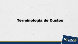 Terminologia de Custos
 