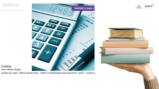 Créditos:
Paim, Wilson Moisés
Análise de custos / Wilson Moisés Paim. - Editora e Distribuidora Educacional S.A., 2016. – Londrina :
 