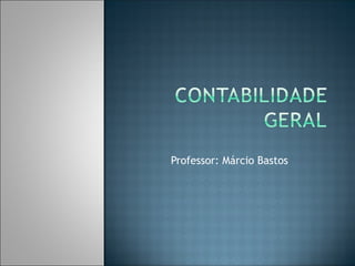 Professor: Márcio Bastos
 