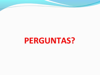 PERGUNTAS?
 