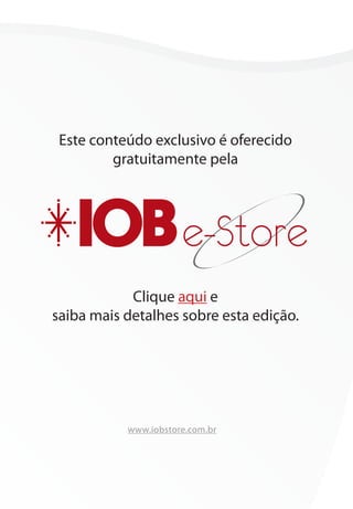 Este conteúdo exclusivo é oferecido
                                gratuitamente pela




                                 Clique aqui e
                     saiba mais detalhes sobre esta edição.




                                              www.iobstore.com.br




00-Contabilidade Geral e Tributária.indd 11                         25/07/2012 16:33:10
 