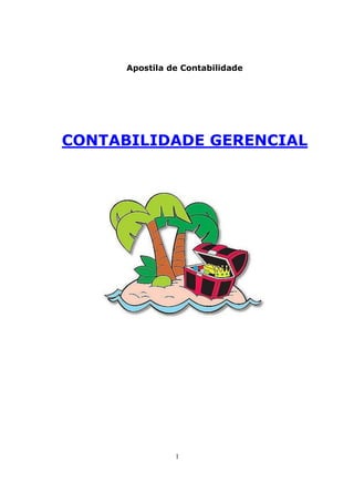 Apostila de Contabilidade




CONTABILIDADE GERENCIAL




                1
 