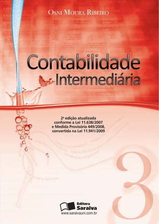 Osni MOura ribeirO




     2a edição atualizada
  conforme a Lei 11.638/2007
 e Medida Provisória 449/2008,
 convertida na Lei 11.941/2009




      www.saraivauni.com.br
 